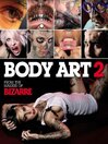 Cover image for Bizarre Body Art 2: Bizarre Body Art 2